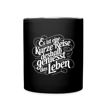 Geniesse das Leben und die Liebe - nutze jeden Tag - Tasse einfarbig - Schwarz - Vorne