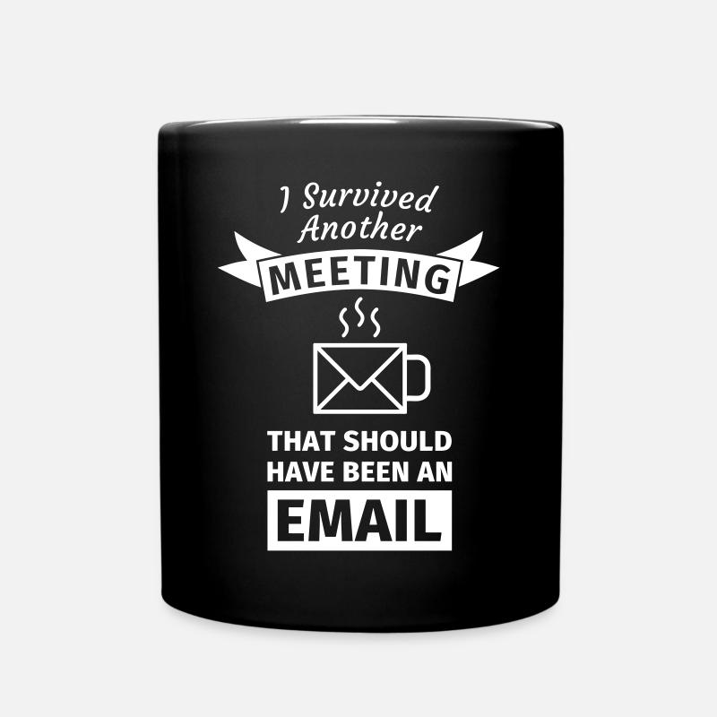 I Survived Another Meeting That Should Have Been - Tasse einfarbig - Schwarz
