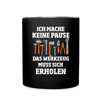 Ich mache keine Pause Handwerker T-Shirt Geschenk - Tasse einfarbig - Schwarz - Vorne