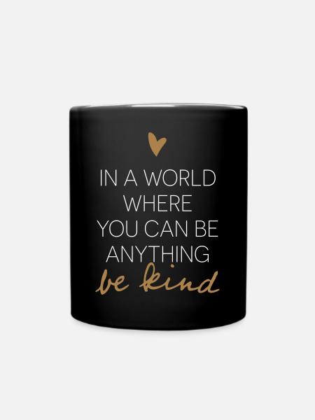 In A World Where You Can Be Anything Be Kind. - Full Colour Mug - black
