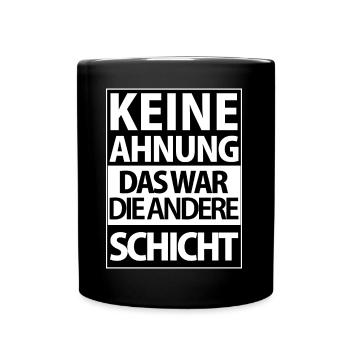 Andere Schicht – Keine Ahnung - Tasse einfarbig - Schwarz - Vorne