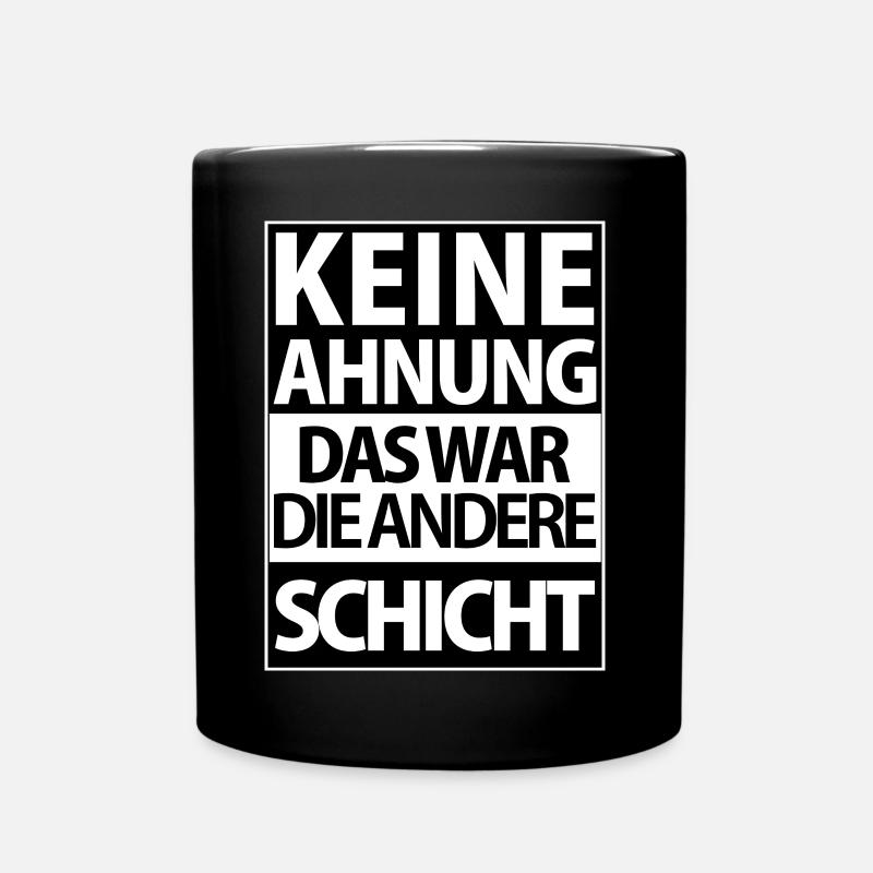 Andere Schicht – Keine Ahnung - Tasse einfarbig - Schwarz
