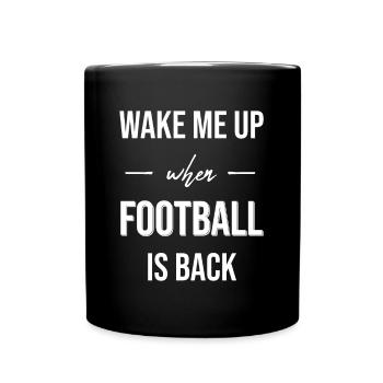 Wake Me Up When Football Is Back - Full Colour Mug - black - Front