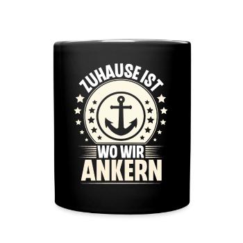 Zuhause Ist Wo Wir Ankern Segeln Schiff Boot - Tasse einfarbig - Schwarz - Vorne