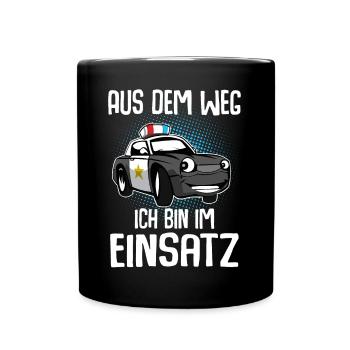 Aus Dem Weg Ich Bin Im Einsatz - Tasse einfarbig - Schwarz - Vorne