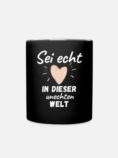 Sei ECHT in dieser UNECHTEN WELT - Tasse einfarbig - Schwarz