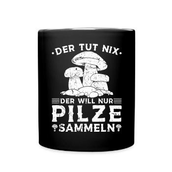 Lustiges Pilz Spruch Pilzsammler - Tasse einfarbig - Schwarz - Vorne