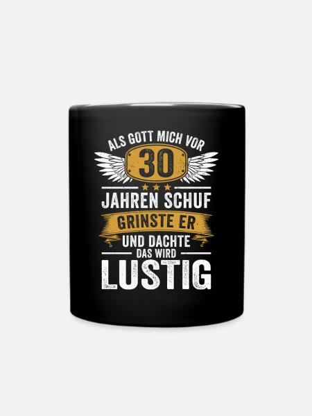 30. Geburtstag als Gott mich vor 30 Jahren schuf - Tasse einfarbig - Schwarz