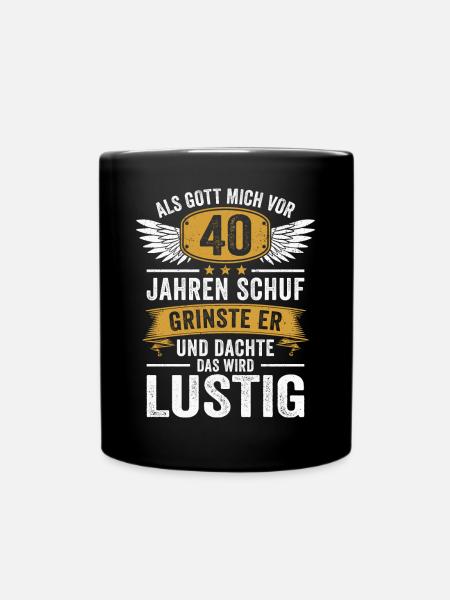 40. Geburtstag als Gott mich vor 40 Jahren schuf - Tasse einfarbig - Schwarz