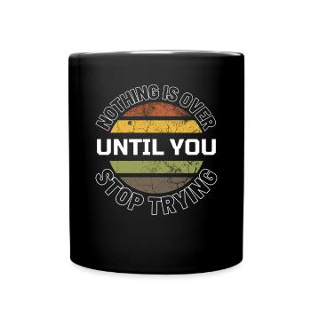 Slogan shirts Motivational sayings Motivational quotes - Full Colour Mug - black - Front