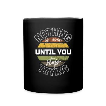 Slogan shirts Motivational sayings Motivational quotes - Full Colour Mug - black - Front