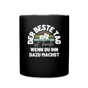 DER BESTE TAG IST HEUTE Geschenk Motivation - Tasse einfarbig - Schwarz - Vorne