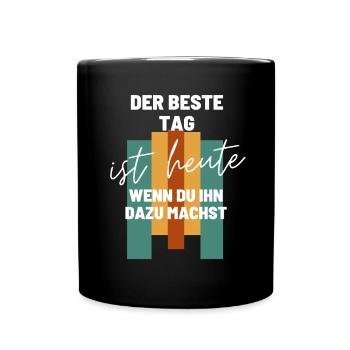 DER BESTE TAG IST HEUTE Geschenk Shirt - Tasse einfarbig - Schwarz - Vorne