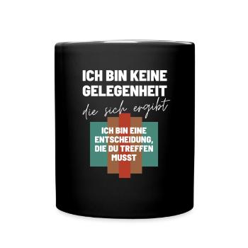 Das Ich Bin eine Entscheidung Keine Option - Tasse einfarbig - Schwarz - Vorne