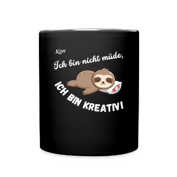 Ich bin nicht müde, ich bin kreativ! - Tasse einfarbig - Schwarz - Vorne
