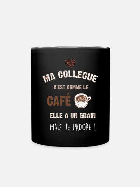Ma collegue c est comme le café elle a un grain - Mug uni - noir
