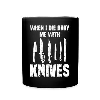 Quand je mourrai, enterrez-moi avec des couteaux - Mug uni - noir - Devant
