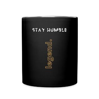 Stay Humble Legend Design - Tasse einfarbig - Schwarz - Vorne
