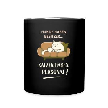 Hunde haben Besitzer Katzen haben Personal! - Tasse einfarbig - Schwarz - Vorne