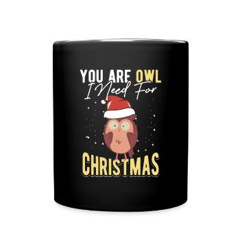 You Are Owl I Need For Christmas Owl Enthusiast - Tasse einfarbig - Schwarz - Vorne