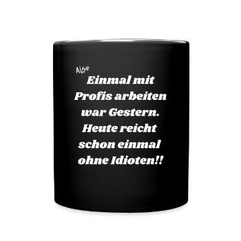 Einmal mit Profis arbeiten. - Tasse einfarbig - Schwarz - Vorne