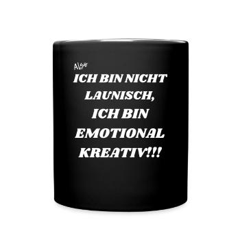 Ich bin nicht launisch sondern kreativ - Tasse einfarbig - Schwarz - Vorne