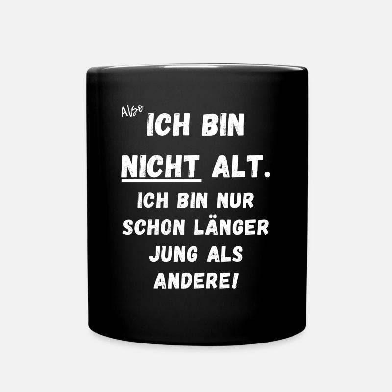 Ich bin nicht alt. Ich bin nur länger jung. - Tasse einfarbig - Schwarz