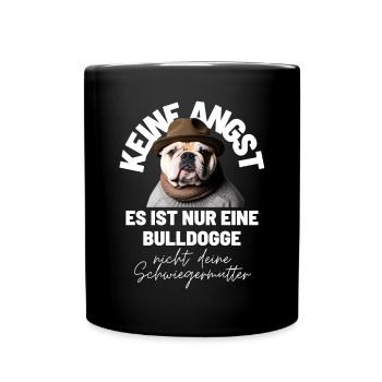 KEINE ANGST ... Bulldogge Bulldog Bulldoggen - Tasse einfarbig - Schwarz - Vorne