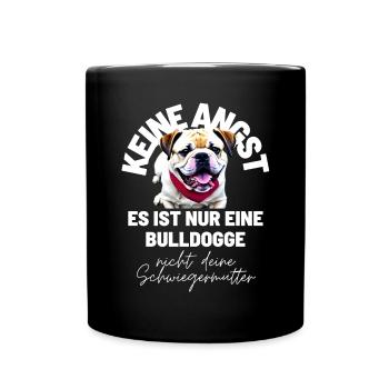 KEINE ANGST ... Bulldogge Bulldog Bulldoggen - Tasse einfarbig - Schwarz - Vorne
