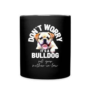 NE VOUS INQUIÉTEZ PAS... Bulldog Bulldog Bulldogs - Mug uni - noir - Devant
