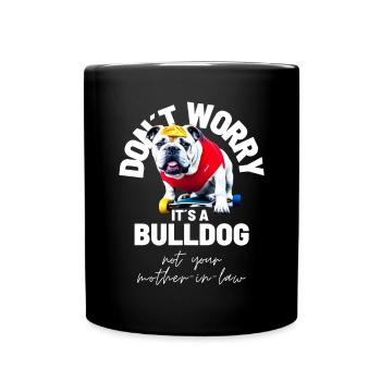 NE VOUS INQUIÉTEZ PAS... Bulldog Bulldog Bulldogs - Mug uni - noir - Devant