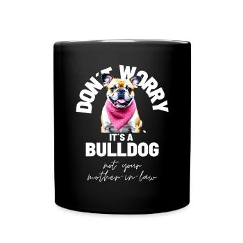 NE VOUS INQUIÉTEZ PAS... Bulldog Bulldog Bulldogs - Mug uni - noir - Devant