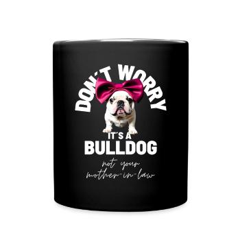 NE VOUS INQUIÉTEZ PAS... Bulldog Bulldog Bulldogs - Mug uni - noir - Devant
