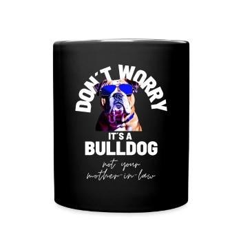 NE VOUS INQUIÉTEZ PAS... Bulldog Bulldog Bulldogs - Mug uni - noir - Devant
