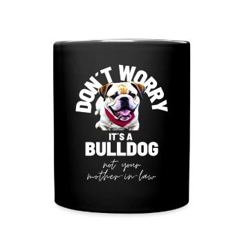 NE VOUS INQUIÉTEZ PAS... Bulldog Bulldog Bulldogs - Mug uni - noir - Devant