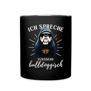 Ich spreche BULLDOGGISCH Bulldog Bulldogge Bulldog - Tasse einfarbig - Schwarz - Vorne