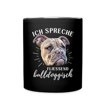 Ich spreche BULLDOGGISCH Bulldog Bulldogge Bulldog - Tasse einfarbig - Schwarz - Vorne