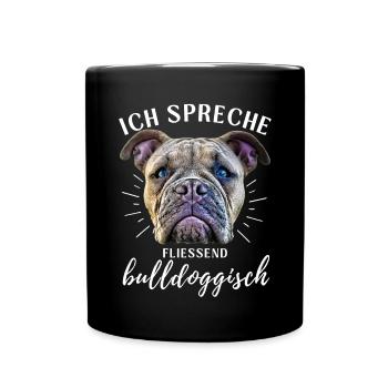 Ich spreche BULLDOGGISCH Bulldog Bulldogge Bulldog - Tasse einfarbig - Schwarz - Vorne
