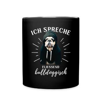 Ich spreche BULLDOGGISCH Bulldog Bulldogge Bulldog - Tasse einfarbig - Schwarz - Vorne