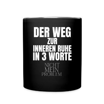 Der Weg Zur Inneren Ruhe In 3 Worte - Tasse einfarbig - Schwarz - Vorne