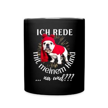 ICH rede mit meinem Hund ... na und? Hunde - Tasse einfarbig - Schwarz - Vorne