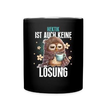 Eule Kaffee Hektik Ist Auch Keine Lösung - Tasse einfarbig - Schwarz - Vorne