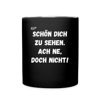 Schön dich zu sehen. Ach ne, doch nicht. - Tasse einfarbig - Schwarz - Vorne