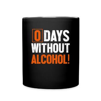 0 Days Without Alcohol - Full Colour Mug - black - Front