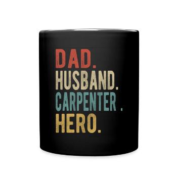 Carpenter Dad Husband Hero - Full Colour Mug - black - Front