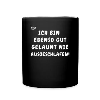 Ich bin so gut gelaunt wie ausgeschlafen. - Tasse einfarbig - Schwarz - Vorne