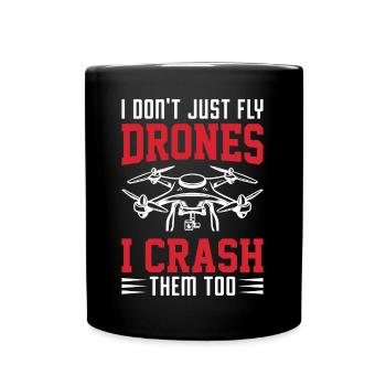 Ich fliege nicht nur Drohnen, ich lasse sie auch abstürzen - Tasse einfarbig - Schwarz - Vorne