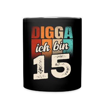 Digga Ich Bin 15 Jahre 15. Geburtstag - Tasse einfarbig - Schwarz - Vorne