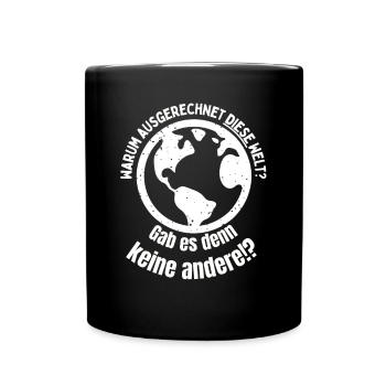 Gab es denn keine andere Welt? - Lustiges T-Shirt - Tasse einfarbig - Schwarz - Vorne