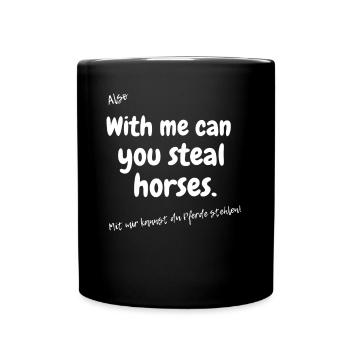 Englisches Sprichwort With me you can steal horses - Tasse einfarbig - Schwarz - Vorne